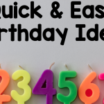 Quick and Easy Birthday Idea