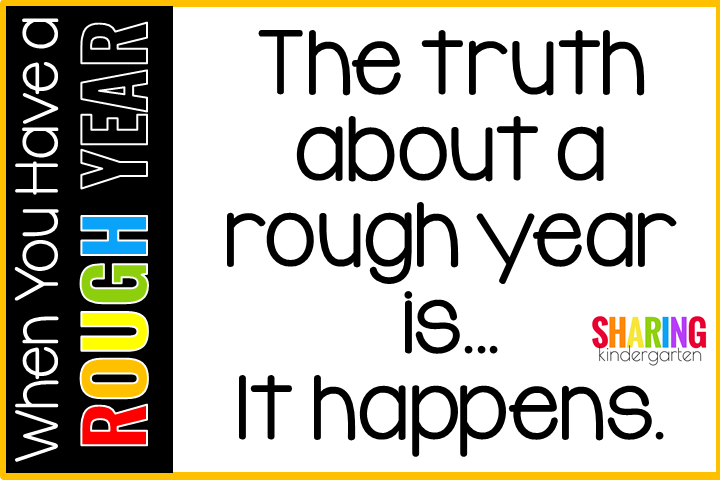 The truth about a rough year is... it happens.