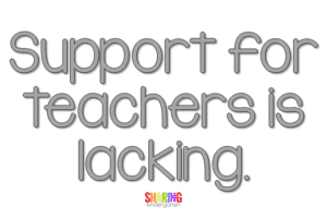 Support for teachers is lacking.