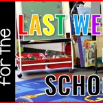 6 Must Dos for the Last Week of School