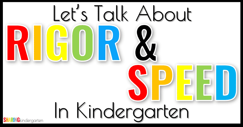 Let's talk about Rigor and Speed in Kindergarten