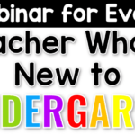 Webinar for Every New to Kindergarten Teacher